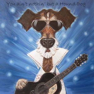 You ain't Nothin' But a Hound Dog